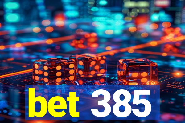 bet 385